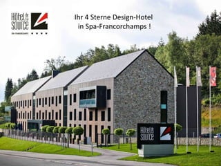 Ihr 4 Sterne Design-Hotel
in Spa-Francorchamps !
 