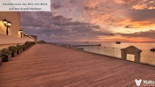 Dachterrasse des MCC mit Blick
auf den Grand Harbour
 