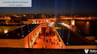 Atemberaubende Festungen
- Fort St. Angelo -
 