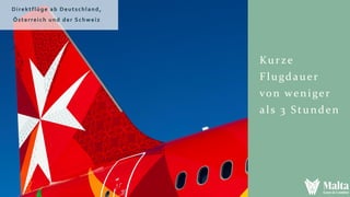 Kurze
Flugdauer
von weniger
als 3 Stunden
Direktflüge ab Deutschland,
Österreich und der Schweiz
 
