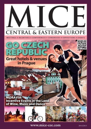 www.mice-cee.com 2014/2015
Great hotels & venues
in Prague
MORAVIA:MORAVIA:
Incentive Events in the LandIncentive Events in the Land
of Wine, Music and Danceof Wine, Music and Dance
GO CZECHGO CZECH
REPUBLICREPUBLIC
MICECEE_0114_01 (ob) titulka.indd 1MICECEE_0114_01 (ob) titulka.indd 1 28.03.14 14:1428.03.14 14:14
 