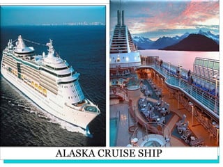 ALASKA CRUISE SHIP
 