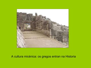 A cultura micénica: os gregos entran na Historia 