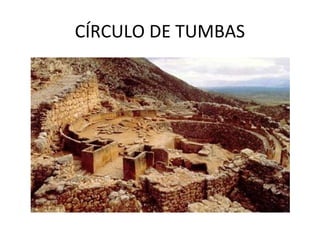 CÍRCULO DE TUMBAS
 