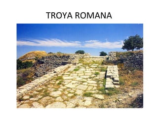 TROYA ROMANA
 