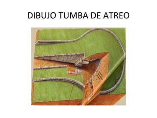 DIBUJO TUMBA DE ATREO
 