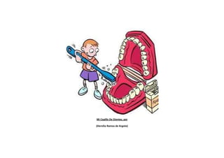 Mi Cepillo De Dientes, por
(Hersilia Ramos de Argote)