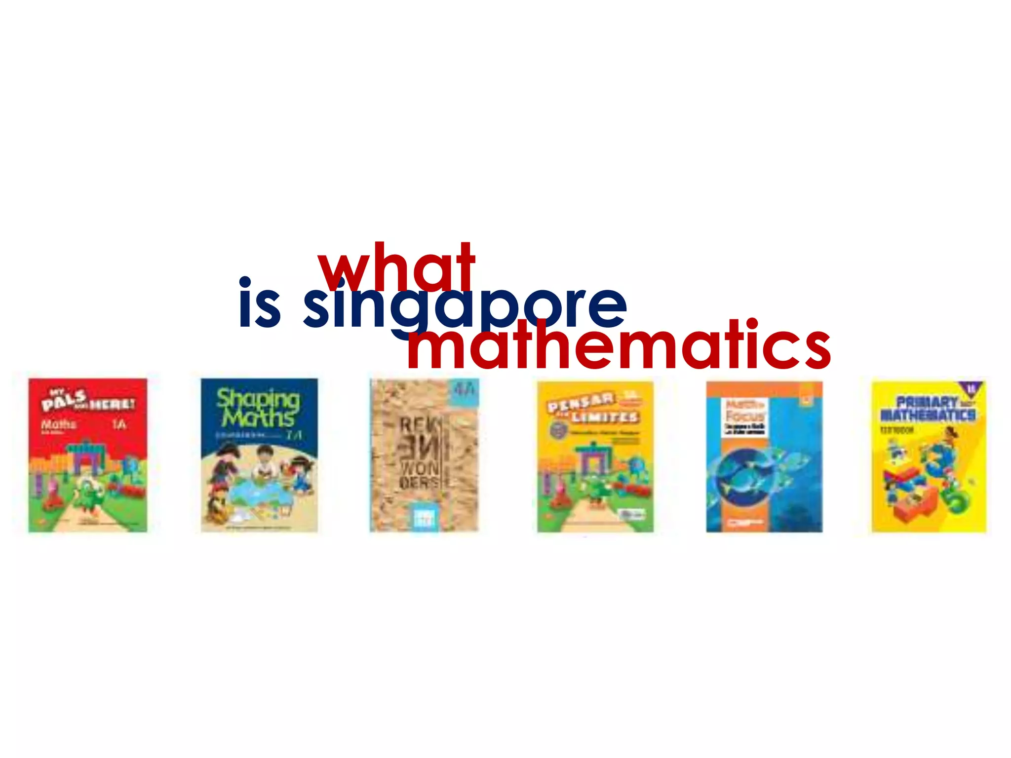 what
is singapore
      mathematics
 