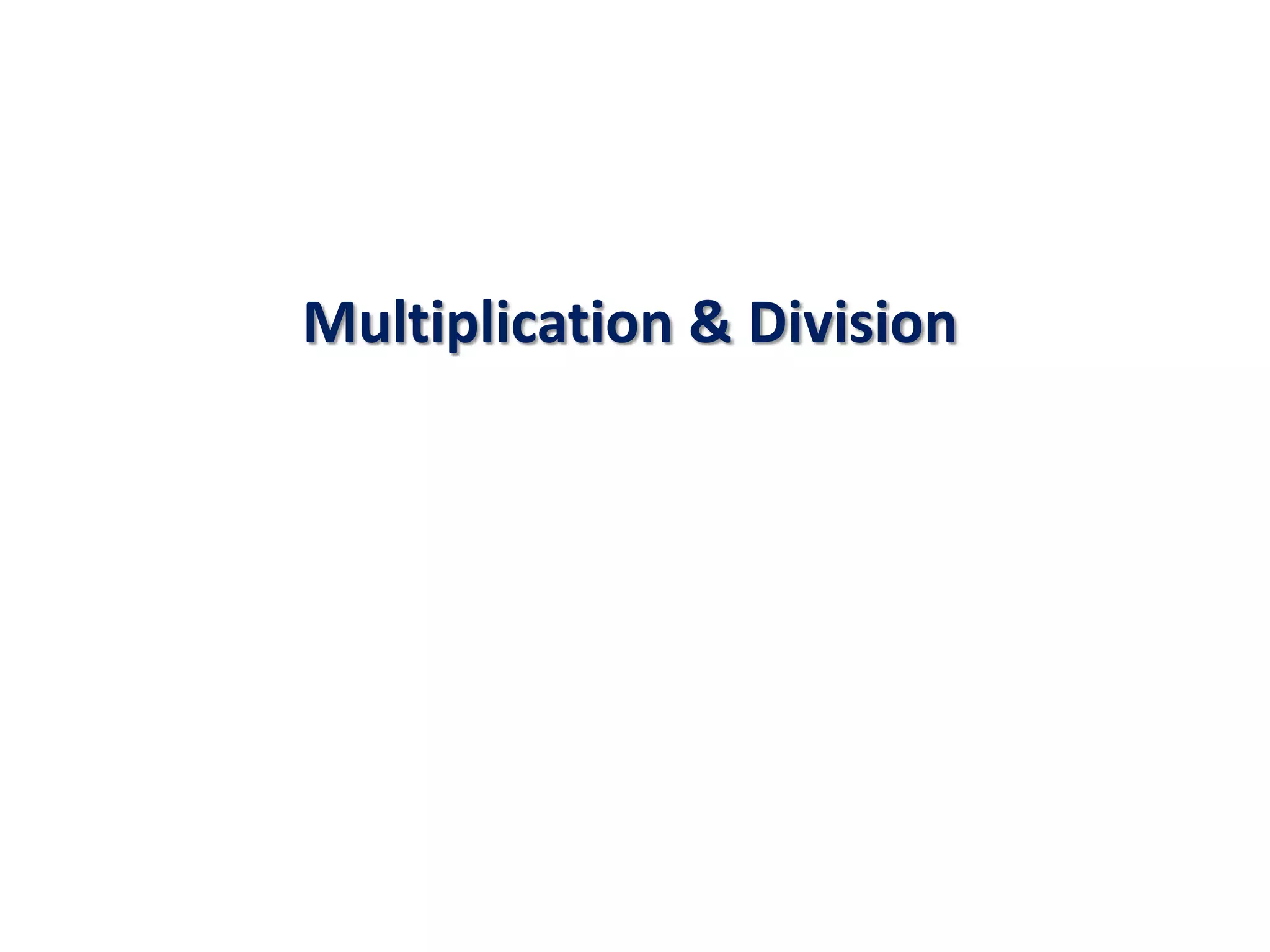 Multiplication & Division
 