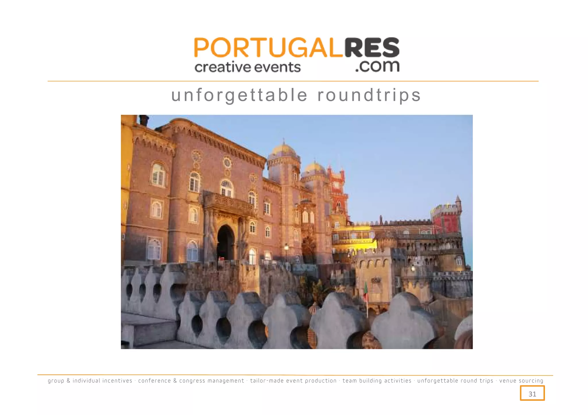 unforgettable roundtrips




group & individual incentives · conference & congress management · tailor-made event production · team building activities · unforgettable round trips · venue sourcing

                                                                                                                                                                  31
 