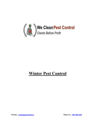 Website - wecleanpestcontrol.ca Phone No. - 587-990-3330
Winter Pest Control
 
