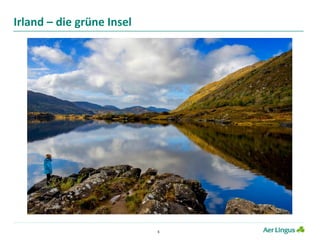 5
Irland – die grüne Insel
 