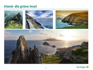 6
Irland- die grüne Insel
 