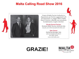 Malta Calling Road Show 2016
GRAZIE!
 