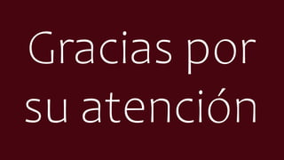 Gracias por
su atención
 