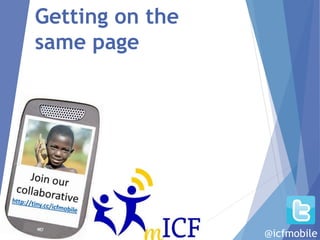 Getting on the
same page
@icfmobile
 
