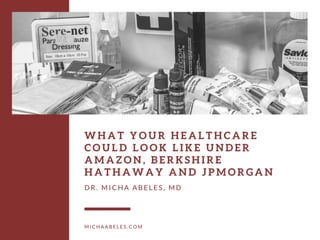 What Your Healthcare Could Look Like Under Amazon, Berkshire Hathaway, and JP Morgan