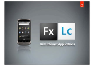 Rich Internet Applications
 