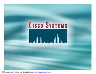 Presentation_ID   © 2001, Cisco Systems, Inc. All rights reserved.        1


PDF created with FinePrint pdfFactory trial version http://www.fineprint.com
 