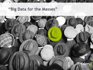 “Big Data for the Masses”
 