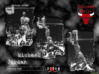 Michael Jordan Michael Jordan Domonic Bell 