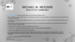 MICHAEL W. MEISSNER
EXECUTIVE SUMMARY
• MICHAEL W. MEISSNER EXCELLENT PRESENTATION, FACILITATION AND DIPLOMACY SKILLS.
• A...