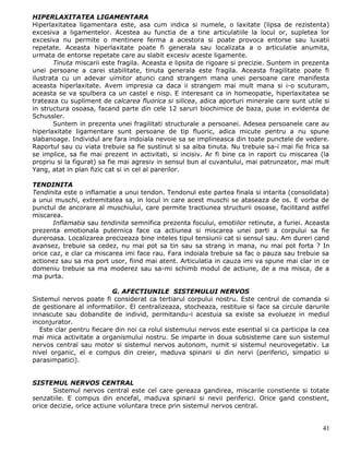 HIPERLAXITATEA LIGAMENTARA
Hiperlaxitatea ligamentara este, asa cum indica si numele, o laxitate (lipsa de rezistenta)
excesiva a ligamentelor. Acestea au functia de a tine articulatiile la locul or, supletea lor
excesiva nu permite o mentinere ferma a acestora si poate provoca entorse sau luxatii
repetate. Aceasta hiperlaxitate poate fi generala sau localizata a o articulatie anumita,
urmata de entorse repetate care au slabit excesiv aceste ligamente.
       Tinuta miscarii este fragila. Aceasta e lipsita de rigoare si precizie. Suntem in prezenta
unei persoane a carei stabilitate, tinuta generala este fragila. Aceasta fragilitate poate fi
ilustrata cu un adevar uimitor atunci cand strangem mana unei persoane care manifesta
aceasta hiperlaxitate. Avem impresia ca daca ii strangem mai mult mana si i-o scuturam,
aceasta se va spulbera ca un castel e nisp. E interesant ca in homeopatie, hiperlaxitatea se
trateaza cu supliment de calcarea fluorica si silicea, adica aporturi minerale care sunt utile si
in structura osoasa, facand parte din cele 12 saruri biochimice de baza, puse in evidenta de
Schussler.
       Suntem in prezenta unei fragilitati structurale a persoanei. Adesea persoanele care au
hiperlaxitate ligamentare sunt persoane de tip fluoric, adica micute pentru a nu spune
slabanoage. Individul are fara indoiala nevoie sa se implineasca din toate punctele de vedere.
Raportul sau cu viata trebuie sa fie sustinut si sa aiba tinuta. Nu trebuie sa-i mai fie frica sa
se implice, sa fie mai prezent in activitati, si incisiv. Ar fi bine ca in raport cu miscarea (la
propriu si la figurat) sa fie mai agresiv in sensul bun al cuvantului, mai patrunzator, mai mult
Yang, atat in plan fizic cat si in cel al parerilor.

TENDINITA
Tendinita este o inflamatie a unui tendon. Tendonul este partea finala si intarita (consolidata)
a unui muschi, extremitatea sa, in locul in care acest muschi se ataseaza de os. E vorba de
punctul de ancorare al muschiului, care permite tractiunea structurii osoase, facilitand astfel
miscarea.
       Inflamatia sau tendinita semnifica prezenta focului, emotiilor retinute, a furiei. Aceasta
prezenta emotionala puternica face ca actiunea si miscarea unei parti a corpului sa fie
dureroasa. Localizarea precizeaza bine inteles tipul tensiunii cat si sensul sau. Am dureri cand
avansez, trebuie sa cedez, nu mai pot sa tin sau sa strang in mana, nu mai pot forta ? In
orice caz, e clar ca miscarea imi face rau. Fara indoiala trebuie sa fac o pauza sau trebuie sa
actionez sau sa ma port usor, fiind mai atent. Articulatia in cauza imi va spune mai clar in ce
domeniu trebuie sa ma moderez sau sa-mi schimb modul de actiune, de a ma misca, de a
ma purta.

                          G. AFECTIUNILE SISTEMULUI NERVOS
Sistemul nervos poate fi considerat ca tertiarul corpului nostru. Este centrul de comanda si
de gestionare al informatiilor. El centralizeaza, stocheaza, restituie si face sa circule darurile
innascute sau dobandite de individ, permitandu-i acestuia sa existe sa evolueze in mediul
inconjurator.
  Este clar pentru fiecare din noi ca rolul sistemului nervos este esential si ca participa la cea
mai mica activitate a organismului nostru. Se imparte in doua subsisteme care sun sistemul
nervos central sau motor si sistemul nervos autonom, numit si sistemul neurovegetativ. La
nivel organic, el e compus din creier, maduva spinarii si din nervi (periferici, simpatici si
parasimpatici).


SISTEMUL NERVOS CENTRAL
       Sistemul nervos central este cel care gereaza gandirea, miscarile constiente si totate
senzatiile. E compus din encefal, maduva spinarii si nevii periferici. Orice gand constient,
orice decizie, orice actiune voluntara trece prin sistemul nervos central.


                                                                                               41
 
