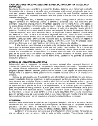 APOPLEXIA/EPISTAXIS/FRAGILITATEA CAPILARA/FRAGILITATEA VASCULARA/
HEMORAGIA
Apoplexia desemneaza o pierdere a cunostintei brutale, datorata unei hemoragii cerebrale.
Hemoragia este o pierdere a sangelui care se datoreaza unei rupturi, accidentale sau nu, a
unui vad sangvin. Aceasta ruptura este frecvent consecinta unei fragilitati capilare sau
vasculare. Atunci cand se produc la nivelul creierului, poate provoca o criza de apoplexie, sau
uneori o hemiplegie.
        Hemoragia este deci, in esenta, o pierdere a vietii. Limbajul comun utilizeaza in mod
regulay termenul de hemoragie pentru a semnifica pierderea unui flux economic prin
exemplul (populatie, creier). Datorita fragilitatii, capilara sau vasculara, fluxul vietii poate sa
ne scape. Lipsa soliditatii referintelor structurale, in relatie cu viata, dificultatea de a stii sa-ti
oferi un loc important in propria viata, ne slabesc si determina aparitia riscului pierderii
acesteia. E motivul pentru care, acest simptom este agravat de starea de oboseala. Daca e o
fragilitate capilara, acest lucru semnifica faptul ca fragilitatea in cauza exprima nivelul social
sau exterior, in timp ce daca e vorba de o fragilitate vasculara, sensul va trebui cautat in
functie de locul in care are loc. In cazul apoplexiei de exemplu, hemoragia se produce la nivel
cerebral. Sensul pe care-l ofera aceasta localizare este, cu siguranta, ca exista un raport cu
viata construit in jurul rationalitatii pure, a logicii, a reflectiei. Acest lucru fragilizeaza vasele
cerebrale. Relaxarea si un pas inapoi pot permite sa se evite aceasta situatie.
        O alta ilustrare semnificativa a acesteia, este epistaxisul sau sangerarea nasului. Aici
hemoragia se produce dupa ruptura unuia sau mai multor vase capilare. Ea e crescuta de
oboseala. Suntem la nivelul nasului, cel care simte si resimte. Sensul global asociat nasului
trebuie luat in considerare. Suntem intr-o faza in care avem dificultati in a ne opri putin. Ne e
greu sa ne gasim locul sau pentru cei apropiati, datorita excesului in munca, grijilor sau
dorintei de perfectiune, de a face lucrurile foarte bine. Epistaxisul ne permite sa eliberam
excesul de presiune.

EXCESUL DE COLESTEROL/ATEROMUL
Colesterolul este o substanta hormonala necesara sintezei altor numerosi hormoni si
transportului grasimilor. El insusi e transportat in sange datorita proteinelor. Dupa densitatea
lor, acesta depune colesterolul transportat pe peretii vaselor sangvine. Acesta incarca
progresiv peretii interiori arteriali, producand un aterom. Acest deposit de colesterol poate
merge pana la a obstrua artera, producand un accident vascular cum ar fi un infarct sau o
embolie.
    Excesul de colesterol poate fi datorat fie unei alimentatii dezechilibrate fie unei sinteze
excesive realizate direct de organism. In cele doua cazuri, suntem in prezenta unei personae
care franeaza sau impiedica libera circulatie a vietii in interiorul ei. Aceasta retinere, care se
realizeaza prin intermediul grasimilor, ne vorbeste de raportul cu posesia cantitativa. Teama
de lipsuri sau de a pierde ne duce la un supraconsum, la un consum gras sau sa produca
gras. Nu spunem in limbajul comun: e platit gras atunci cand vorbim de cineva care e platit
bine, chiar mai mult decat are nevoie. Exista la persoana in cauza, o nesiguranta in legatura
cu materialul. E nevoie sa aibe pentru a avea o buna securitate. Dar aceasta insecuritate
pune in pericol pentru ca ingreuneaza totul si face viata mai putin mobila, mai putin supla
(ateromul durifica uneori peretii interiori ai arterelor), mai putin libera in miscari.

HEMOFILIA
Hemofilia este o deficienta a capacitatii de coagulare a sangelui. Efectul ei este de a face ca
cel mai mic soc sau rana sa devina periculoase pentru ca hemoragia nu se opreste decat cu
greutate, sau chiar deloc. E interesant de notat ca aceasta deficienta este ereditara,
intotdeauna transmisa de care mama, dar afectand efectiv doar barbatii.
       Suntem in prezenta unei persoane care are dificultati in retinerea vietii. Persoanele nu
stiu cu adevarat cum sa gereze viata si toate emotiile asociate. Transmiterea materna,


                                                                                                    84
 