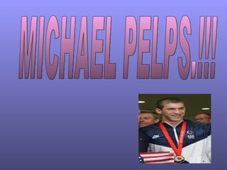 MICHAEL PELPS.!!! 