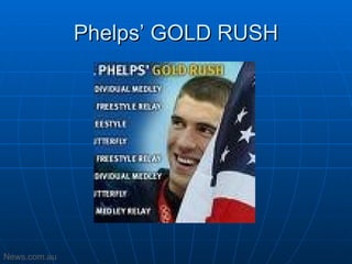 Phelps’ GOLD RUSH News.com.au 