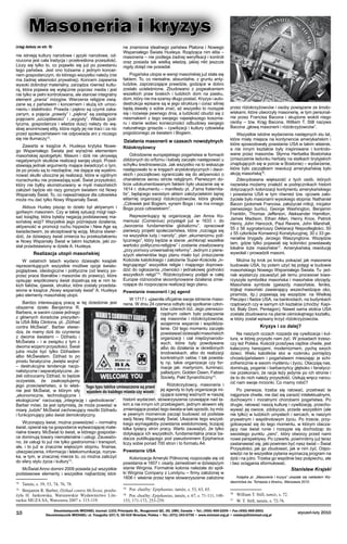 Masoneria i kryzys
(ciąg dalszy ze str. 9)

nie istnieją kultury narodowe i języki naro­dowe, od­
rzucona jest cała tradycja i przekreślona przeszłość.
Liczy się tylko to, co pojawiło się już po powstaniu
tego państwa. Jest ono tożsame z jed­nym koncer­
nem gospodarczym, do którego wszystko należy (nie
ma żadnej własności prywat­nej). Koncern zapewnia
wysoki dobrobyt mate­rialny, zarządza również kultu­
rą, która pojawia się wyłącznie poprzez media i jest
nie tylko w pełni kontrolowana, ale stanowi integralny
element „pra­nia” mózgów. Wierzenia religijne zwią­
zane są z państwem i koncernem i służą ich umoc­
nieniu i stabilności. Prawda i piękno są czymś zaka­
zanym, a pojęcia „prawdy” i „piękna” są zastąpione
poję­ciami „szczęśliwości” i „wygody”. Władza (poli­
tyczna, gospodarcza i władza dusz) należy do wą­
skiej anonimowej elity, która nigdy jej nie traci i za nic
przed społeczeństwem nie odpowiada ani z niczego
się nie tłumaczy12.
Zawarta w książce A. Huxleya krytyka Nowe­
go Wspaniałego Świata jest wyraźnie elementem
masońskiej apologetyki. Masoni i dziś nie ukrywają
negatywnych skutków realizacji swojej utopii. Przed­
stawiają jednak argumenty mające świad­czyć o tym,
że po prostu są to niezbędne, nie da­jące się wyelimi­
nować skutki uboczne jej realizacji, które w ogólnym
rozrachunku nie przeważają szali. Świat przyszłości,
który nie byłby skonstruowany w myśl masońskich
założeń będzie sto razy gorszym światem niż Nowy
Wspaniały Świat. To, co naj­ważniejsze dla człowieka
może mu dać tylko Nowy Wspaniały Świat.
Aldous Huxley pisząc to dzieło był aktywnym i
gorliwym masonem. Czy w takiej sytuacji mógł napi­
sać książkę, która byłaby negacją podstawo­wej ma­
sońskiej wizji? Wszystkie jego późniejsze działania,
aktywność w promocji ruchu hippisów i New Age są
świadectwem, że akceptował tę wizję. Można stwier­
dzić, że dzisiejszy świat zmierza ku przekształceniu
w Nowy Wspaniały Świat w takim kształcie, jaki zo­
stał przedstawiony w dziele A. Huxleya.

Realizacja utopii masońskiej
W ostatnich latach wydano dziesiątki książek
reprezentujących wszystkie możliwe opcje świato­
poglądowe, ideologiczne i polityczne (od lewicy po­
przez prace liberałów i masonów do prawicy), które
opisując współczesny świat dopatrują się w nim ta­
kich faktów, zjawisk, struktur, które zostały przedsta­
wione w książce „Nowy wspaniały świat” A. Huxleya
jako elementy masońskiej utopii.

ne znamiona idealnego państwa Pla­tona i Nowego
Wspaniałego Świata Huxleya. Rzą­dząca nim elita –
masoneria – nie podlega żadnej weryfikacji i kontroli
oraz posiada tak wielką wła­dzę, jakiej nikt jeszcze
nigdy dotąd nie posiadał.
Pogańska utopia w wersji masońskiej już stała się
faktem. To, co nierealne, absurdalne, z gruntu anty­
ludzkie, zaprzeczające prawdzie, godzące w dobro
zostało ucieleśnione. Zbudowano z pogwał­ceniem
wszelkich praw boskich i ludzkich dom na piasku,
dom, który nie ma szansy długo postać. Kryzys i auto­
destrukcja wpisane są w jego struk­turę i coraz silniej
będą dawały o sobie znać, aż wszystko to rozsypie
się i rozwieje pewnego dnia, a ludzkość obudzi się z
niesmakiem z tego swo­jego największego koszma­
ru i stanie wobec ko­nieczności odbudowy swojego
naturalnego gniazda – cywilizacji i kultury człowieka
pogodzo­nego ze światem i Bogiem.

Działania masonerii w czasach nowożytnych

Różokrzyżowcy

Odrodzenie europejskiego pogaństwa w for­mach
zbliżonych do orfizmu i kabały zaczęło na­stępować u
schyłku średniowiecza. Jak wszystko na to wskazuje
następowało to w kręgach arysto­kratycznych i dwor­
skich i początkowo ograniczało się do aktywności o
charakterze sensu stricte reli­gijnym. Pierwszym do­
brze udokumentowanym faktem było ukazanie się w
1614 r. dokumentu – manifestu pt. „Fama fraternita­
tis”, będącego swo­istym aktem założycielskim tajnej
elitarnej organi­zacji różokrzyżowców, która głosiła:
„Człowiek jest Bogiem, synem Boga i nie ma innego
Boga poza człowiekiem”.
Reprezentujący tę organizację Jan Amos Ko­
meniusz (Comenius) przystąpił już w 1633 r. do
„tworzenia fundamentów globalizmu”, opracował
pierwszy projekt społeczeństwa, które „rozciąga się
na wszystkie ludy i narody”, plan „ekumenizmu poli­
tycznego”, który będzie w stanie „wchłonąć wszelkie
wartości polityczno-religijne” i zostanie zrealizowany
„przy pomocy uniwersalnej reformy”. Jednym z pierw­
szych elementów tego planu miało być zniszczenie
Kościoła katolickiego i założenie Super-Kościoła „in­
tegrującego” wszystkie religie i mającego doprowa­
dzić do ogłoszenia „równości i jednakowej godności
wszystkich religii”14. Różokrzy­żowcy podjęli w całej
Europie różnorodne skoordynowane działania zmie­
rzające do rozpo­częcia realizacji tego planu.
Powstanie masonerii i jej agend

W 1717 r. ujawniła oficjalnie swoje istnienie maso­
Bardzo interesującą pracą w tej dziedzinie jest neria. W dniu 24 czerwca odbyło się spotka­nie człon­
obszerne dzieło Benjamina R.
ków czterech lóż. Jego pierwszo­
Barbera, w swoim czasie jednego
rzędnym celem było połączenie
z głównych doradców prezyden­
się masonów i różokrzy­żowców,
ta USA Billa Clintona, pt. „Dżihad
wzajemne wsparcie i współdzia­
contra McŚwiat”. Barber stwier­
łanie. Od tego momentu zaczęło
dza, że mamy dziś do czynienia
powstawać dziesiątki ma­sońskich
z dwoma światami – Dżihadu i
organizacji i ciał międzynarodo­
McŚwiata – i w związku z tym z
wych, które były powoływane
dwoma wizjami przyszłości. Świat
albo do działania w okre­ślonych
jutra może być tylko Dżihadem
środowiskach, albo do realizacji
albo McŚwiatem. Dżihad to po
konkret­nych celów. I tak powsta­
prostu fanatyczna „święta wojna”
ły np. takie organizacje czy for­
– destrukcyjne tendencje nacjo­
macje jak: martynizm, iluminaci,
nalistyczne i separa­tystyczne. Je­
palladyzm, Golden Dawn, Fabian
żeli odrzucamy Dżihad, to będzie
Society, Pakt Synar­chiczny15.
oczywiste, że zaakceptujemy
Różokrzyżowcy, masoneria i
jego przeciwieństwo, a to właś­ Tego typu tablice umieszczone są przed
nie jest McŚwiat, w którym siły wjazdem do każdego miasta czy wioski jej agendy to były organizacje ini­
cjujące szereg ważnych w naszej
„ekono­miczne, technologiczne i
historii wydarzeń, stowarzyszenia czuwające nad ta­
ekologiczne” narzucają „integrację i ujednolicenie”.
Barber mówi, że jest optymistą, że może powstać w kim a nie innym ich przebiegiem, jednym słowem siły
miarę „ludzki” Mc­Świat zachowujący resztki Dżihadu zmieniające postać tego świata w taki sposób, by móc
w pewnym momencie zacząć budować od podstaw
i funkcjonujący jako świat demokratyczny.
swój Nowy Wspaniały Świat. Ukazanie tego wszyst­
Wczorajszy świat, można powiedzieć – nor­malny kiego wymagałoby powstania wieloto­mowej, liczącej
świat, opierał się na gospodarce wytwarza­jącej mate­ kilka tysięcy stron pracy. Warto zauważyć, że tylko
rialne towary. McŚwiat to świat, w któ­rego gospodar­ dotykająca ich wszystkich, fun­damentalna praca ba­
ce dominują towary niematerialne i usługi. Zauważo­ dacza publikującego pod pseudonimem Epiphanius
no, że usługi to już nie tylko ga­stronomia i transport, liczy sobie ponad 700 stron i to formatu A4.
ale, i to już w znacznie więk­szym stopniu, finanse,
ubezpieczenia, informacja i telekomunikacja, rozryw­ Powstanie USA
ka, w tym, w znacznej mierze to, co można zaliczyć
Kolonizacja Ameryki Północnej rozpoczęła się od
do sfery stylu życia i kultury13.
powstania w 1607 r. osady Jamestown w dzi­siejszym
McŚwiat Anno domini 2009 posiada już wszystkie stanie Wirginia. Formalnie kolonia nale­żała do spół­
podstawowe elementy i wszystkie naj­bardziej istot­ ki Wirginia Company z Londynu – firmy założonej w
1606 r. właśnie przez tajne stowarzy­szenie założone
12
  Tamże, s. 39, 53, 74, 76, 78.
14
13
  Por. choćby: Epiphanius, tamże, s. 53, 63, 65.
  Benjamin R. Barber, Dżihad contra McŚwiat, przeło­
żyła H. Jankowska, Warszawskie Wydawnictwo Lite­ 15  Por. choćby: Epiphanius, tamże, s. 67, s. 71-111, 148rackie MUZA SA, Warszawa 2007 s. 115-119.
153, 171-173, 253-259.

10

przez różokrzyżowców i osoby powiązane ze środo­
wiskami, które utworzyły ma­sonerię, w tym personal­
nie przez Francisa Bacona i skupione wokół niego
osoby – tzw. Krąg Bacona. William T. Still nazywa
Bacona „głową masonerii i różokrzyżowców”.
Wszystkie istotne wydarzenia następnych stu lat,
które miały miejsce na kontynencie amerykań­skim i
które spowodowały powstanie USA w takim właśnie,
a nie innym kształcie były inspirowane i kontrolo­
wane przez masonów. Słynna Herbatka Bostońska
(zniszczenie ładunku herbaty na stat­kach brytyjskich
znajdujących się w porcie w Bo­stonie) – wydarzenie,
które było zaczątkiem rewo­lucji amerykańskiej było
akcją masońską16.
Zdecydowana większość z tych osób, których
nazwiska możemy znaleźć w podręcznikach histo­rii
dotyczących kolonizacji kontynentu amerykań­skiego
i powstania USA w tym również tzw. ojco­wie zało­
życiele było masonami wysokiego stopnia: Nathaniel
Bacon (potomek Francisa, założyciel milicji, inicjator
pierwszego buntu), George Was­hington, Benjamin
Franklin, Thomas Jefferson, Aleksander Hamilton,
James Madison, Ethan Al­len, Henry Knox, Patrick
Henry, John Hancock, Paul Revere, John Marshall,
55 z 56 sygnatariuszy Deklaracji Niepodległości, 50
z 55 członków Kon­wencji Konstytucyjnej, 30 z 33 ge­
nerałów brygady Jerzego Waszyngtona. Wszędzie
tam, gdzie tylko pojawiali się koloniści powstawały
lokalne loże masońskie17. Amerykańską rewolucję
wywołali i prowadzili masoni.
Można by krok po kroku pokazać jak masone­ria
budowała USA, by potem użyć tej potęgi w budowie
masońskiego Nowego Wspaniałego Świata. Tu jed­
nak wystarczy zauważyć jak temu procesowi towa­
rzyszyła symbolika masońska i masońskie obrzędy.
Masońskie symbole (gwiazdy masońskie, feniks,
trójkąt masoński zawierający wszechwidzące oko,
piramida, itp.) pojawiają się wszędzie: na Wielkiej
Pieczęci i fladze USA, na banknotach, na budynkach
rządowych czy w sa­mym ich kształcie (choćby: Kapi­
tol, Biały Dom, Pentagon). Nawet sama stolica USA
została zbu­dowana na planie ośmiokątnego kształtu,
w który został wpisany krzyż różokrzyżowców.

Kryzys i co dalej?
Na naszych oczach rozpada się cywilizacja i kul­
tura, w której przyszło nam żyć. W posadach trzesz­
czy też Polska. Kościół przeżywa ciężkie chwile, jest
kaleczony herezjami, modernizmem, pychą swych
dzieci. Wielu katolików stoi w roz­kroku pomiędzy
chrześcijaństwem i pogaństwem mieszając je schi­
zofrenicznie w swoim myśleniu i życiu. Otaczają nas,
dominują, poganie i barba­rzyńcy głęboko i fanatycz­
nie przekonani, że racja leży jedynie po ich stronie i
że to do nich należy przyszłość. Usiłują wręcz narzu­
cić nam swoje mrzonki. Co mamy robić?
Po pierwsze, trzeba się ratować, przetrwać te
najgorsze chwile, nie dać się zarazić intelektual­nymi,
duchowymi i moralnymi chorobami pogań­stwa. Po
drugie, ratować naszą kulturę i cywiliza­cję, przecho­
wywać jej owoce, zdobycze, przede wszystkim (ale
nie tylko) w ludzkich umysłach i sercach, w naszym
prywatnym i wspólnotowym życiu. Po trzecie, przy­
gotowywać się do tego mo­mentu, w którym otacza­
jący nas świat runie i roz­sypie się dochodząc do
swoistego punktu „zero”, który otworzy przed nami
nowe perspektywy. Po czwarte, powinniśmy już teraz
zastanawiać się, jaki powinien być nasz świat – Świat
Przyszłości, jak go zbudować, jak w nim żyć. Odpo­
wiedzi na te wszystkie pytania wyznaczą program na
dziś i na jutro. Trzeba go wspólnie bez pośpiechu, ale
i bez ociągania sformułować.

Stanisław Krajski

Książka pt. „Masoneria i kryzys” ukazała się nakła­dem Wydawnictwa św. Tomasza z Akwinu, Warszawa 2010.
16
17

  William T. Still, tamże, s. 72.
  W. T. Still, tamże, s. 72-76.

Dwumiesięcznik MICHAEL Journal: 1101 Principale St., Rougemont QC, J0L 1M0, Canada • Tel.: (450) 469-2209 • Fax (450) 469-2601
Dwumiesięcznik MICHAEL: ul. Traugutta 107/5, 50-419 Wrocław, Polska • Tel.: (071) 343-6750 • www.michael.org.pl • redakcja@michael.org.pl

styczeń-luty 2010

 