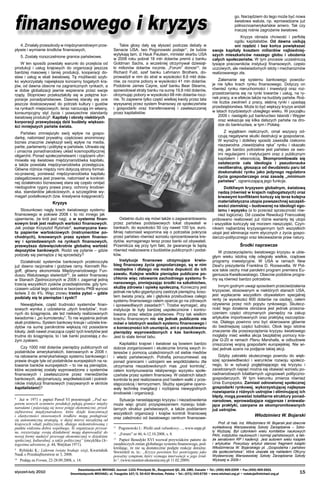 finansowego i kryzys
4. Zmalały przeszkody w międzynarodowym prze­
pływie i wymianie środków finansowych,
5. Zostały rozszczelnione granice państwowe.
W ten sposób powstały warunki do przejścia od
produkcji i usług krajowych do organizacji jesz­cze
bardziej masowej i taniej produkcji, kooperacji do­
staw i usług w skali światowej. Tę możliwość szyb­
ko wykorzystały największe koncerny boga­tych kra­
jów, od dawna obecne na zagranicznych rynkach, a
w dobie globalizacji jawnie wspierane przez swoje
rządy. Stopniowo przekształciły się w potężne kor­
poracje ponadpaństwowe. Dawniej starały się one
jeszcze dostosowywać do potrzeb kultury i gustów
na rynkach miejscowych, teraz narzucają im własny,
konsumpcyjny styl życia i powszechne standardy
światowej produkcji. Kapi­tały i obroty niektórych
korporacji przewyż­szają dziś budżety większo­
ści mniejszych państw świata.

Takie głosy dały się słyszeć podczas debaty w
Senacie USA. Iwo Pogonowski podaje11, że ludzie
wytykają tam, iż Hauk Paulsen, minister skarbu USA
w 2006 roku pobrał 18 mln dolarów premii z banku
Goldman Sachs, a wcześniej otrzymywał dziesiąt­
ki milionów dolarów rocznie. „Forum” do­nosi12, że
Richard Fuld, szef banku Lehmann Brothers, do­
prowadził w nim do strat w wysokości 8,6 mld dola­
rów, za roczne pobory w wysokości 41 mln dolarów.
Podobnie James Cayne, szef banku Bear Stearns,
spowodował straty banku na sumę 19,8 mld dolarów,
otrzymując pobory w wysokości 68 mln dolarów rocz­
nie. To zapewne tylko część wielkiej kwoty przez lata
wysysanej przez system finansowy ze społeczeństw
i gospodarki oraz transferowanej i zawłaszczanej
przez kapitalistów.

Kryzys

Działalność systemów bankowych przekro­czyła
już dawno racjonalne i godziwe ramy. Ken­neth Ro­
goff, główny ekonomista Międzynarodo­wego Fun­
duszu Walutowego stwierdził10, że sektor finansowy
w Stanach Zjednoczonych w 2006 r. zagarnął jedną
trzecią wszystkich zysków przed­siębiorstw, gdy tym­
czasem udział tego sektora w tworzeniu PKB wynosi
ledwie 3 do 4%. Więc znowu trzeba pytać – gdzie
podziały się te pie­niądze i zyski?
Niewątpliwie, część trudności systemów finan­
sowych wynika z udzielania „złych kredytów”, trud­
nych do ściągnięcia, ale też niekiedy realizowa­nych
świadomie i „po kumotersku”. To nie wyjaśnia jednak
skali problemu. System bankowy kreuje i udziela kre­
dytów na sumę parokrotnie większą niż posiadane
lokaty. Jeśli nawet znacząca część tych kredytów jest
trudna do ściągnięcia, to i tak banki pozostają z du­
żym zyskiem.
Czy 1000 mld dolarów pieniędzy publicznych od
podatników amerykańskich, kierowanych w 2008 r.
na ratowanie amerykańskiego systemu bankowego i
prawie drugie tyle od podatników europejskich na ra­
towanie banków europejskich – to nie są pieniądze,
które wcześniej zostały wy­prowadzone z systemów
finansowych i zawłasz­czone przez menedżerów
bankowych, akcjonariu­szy, współwłaścicieli i pośred­
ników instytucji finan­sowych (nazywanych w skrócie
kapitalistami)?
  Już w 1971 r. papież Paweł VI przestrzegał: „Pod naporem nowych systemów produkcji pękają granice między
narodami i pojawiają się nowe potęgi ekono­miczne, przedsiębiorstwa międzynarodowe, które dzięki koncentracji
i elastyczności stosowanych środków mogą posługiwać
się autonomiczną strategią, w dużej mierze niezależną od
krajowych władz politycznych, dlatego niekontrolowaną z
punktu widzenia dobra wspólnego. Te organizacje prywatne, rozszerzając swoją działal­ność mogą doprowadzić do
nowej formy nadużyć prze­wagi ekonomicznej w dziedzinie
społecznej, kulturalnej, a także politycznej” (encyklika Octogesima adveniens, p. 44, Watykan 1971).

  Rybiński K.: Liderom świata brakuje wizji, Kwartalnik
Nauk o Przedsiębiorstwie nr 3, 2008.
10
  Podaję za Forum, 22-28.09.2008, s. 14.


styczeń-luty 2010

Kryzys obnaża chciwość i perfidię
ogółu kapi­talistów. Od dawna usiłują
oni rządzić i bez końca powiększać
swoje kapitały kosztem mi­liardów najbiedniej­
szych mieszkańców na­szego globu i ubożenia
całych społeczeństw. W tym procesie uczestniczą
tysiące pracowników instytucji finansowych, często
uczciwych, ale nie­świadomych istoty i mechanizmów
realizowanego zła.
Załamanie się systemu bankowego powodu­
je nie tylko krach rynku finansowego. Dotyczy on
również rynku nieruchomości i inwestycji oraz roz­
przestrzeniania się na rynki towarów i usług, na ry­
nek pracy, a w efekcie także na budżety państw. Roś­
nie liczba zwolnień z pracy, słabną rynki i upa­dają
przedsiębiorstwa. Może to być większy kryzys aniżeli
w latach trzydziestych ubiegłego wieku. W początku
2009 r. nastąpiło już bankructwo Islandii i Węgier
oraz wskazuje się kilka dalszych państw na dro­
dze do bankructwa, w tym i Polskę.
Z wyjątkiem nielicznych, omal wszyscy od­
czują negatywne skutki destrukcji w gospodarce.
W wy­raźny i dotkliwy sposób zawiodła rzekomo
nieza­wodna „niewidzialna ręka” rynku i okazało
się, jak bardzo potrzebne jest państwo ze swo­
imi regula­cjami i instytucjami oraz z publicznym
kapitałem i własnością. Skompromitowała się
ostatecznie cała ideologia i pseudonauka
neoliberalna, głosząca od dwudziestu paru lat
doskonałość rynku jako jedynego regulatora
życia gospo­darczego oraz zasadę „minimum
państwa”, ograniczającą jego funkcje.

Państwo zmniejszyło swój wpływ na gospo­
darkę, natomiast prywatny, częściowo anonimowy
biznes znacznie zwiększył swój wpływ na media,
partie, parlamenty i politykę w państwie. Utrwala się
i umacnia ponadnarodowy układ kosmopoli­tycznej
oligarchii. Ponad społeczeństwami i rzą­dzami ufor­
mowała się światowa międzynarodówka kapitału,
a także powstała międzynarodówka prze­stępcza.
Główne różnice między nimi dotyczą strony formal­
no-prawnej, ponieważ międzynaro­dówka kapitału
zalegalizowana jest prawnie, nato­miast w konkret­
nej działalności biznesowej stara się często omijać
niedogodne rygory prawa pracy, ochrony środowi­
ska, standardów jakościowych, a szczególnie wy­
magań podatkowych (tzw. kre­atywna księgowość).
Stosunkowo nagły krach światowego systemu
finansowego w połowie 2008 r. to nic innego jak
ujawnienie, że król jest nagi, a w systemie finan­
sowym brak jest realnych wartości finanso­wych.
Jak podaje Krzysztof Rybiński, suma­ryczna kwo­
ta papierów wartościowych (instru­mentów po­
chodnych), kreowanych przez sys­tem finanso­
wy i sprzedawanych na rynkach finansowych,
przewyższa dziewięciokrotnie globalną wartość
depozytów bankowych. Rodzi się pytanie – gdzie
podziały się pieniądze z tej sprzedaży?

go. Narzędziem do tego może być nowa
światowa waluta, np. wprowadzane już
północno­amerykańskie amero. Tak czy
inaczej rośnie za­grożenie światowe.

Ostatnio dużo się mówi także o zagwaranto­waniu
przez państwa podstawowych lokat obywa­teli w
bankach, do wysokości 50 czy nawet 100 tys. euro.
Mniej natomiast wspomina się o potrze­bie pokrycia
przez państwo również wzrostu opro­centowania kre­
dytów, wymaganego teraz przez banki od obywateli.
Przemilcza się przy tym fakt, że gwarancje te będą
również realizowane z bu­dżetów publicznych i podat­
ków.
Instytucje finansowe utrzymujące krwio­
bieg finansowy życia gospodarczego, są w nim
nie­zbędne i dlatego nie można dopuścić do ich
zawału. Kolejne wielkie pieniądze publiczne po­
chłonie więc ratowanie zachodniego sys­temu fi­
nansowego, zmniejszając środki na szkolnictwo,
służbę zdrowia i opiekę spo­łeczną. Konieczny jest
jednak nie tylko gigan­tyczny zastrzyk pieniężny, kosz­
tem świata pracy, ale i głęboka przebudowa całego
systemu finan­sowego celem oparcia go na zdrowych
i sprawie­dliwych zasadach13. Trzeba wymagać, aby
instytu­cje te były bardziej uspołecznione i kontro­
lowane przez władze państwowe. Przy tak wielkim
krachu finansowym nic się jednak publicznie nie
mówi o istotnych wadach systemu finansowego i
o konieczności ich usunięcia, ani o poszukiwaniu
pieniędzy wyprowadzonych z kas bankowych.
Jest to stale temat tabu.
Kapitaliści krajowi i światowi są bowiem bardzo
dobrze zorganizowani i skutecznie bronią swych in­
teresów z pomocą uzależnionych od siebie me­diów
i władz państwowych. Potrafią porozumiewać się
ponad granicami i ustrojami we współdziałaniu dla
utrzymania niezadowolonych mas „pod kon­trolą”,
celem kontynuowania relatywnego wyzysku społe­
czeństw przez system finansowy. W ostatnich latach
kontrola ta jest realizowana pod hasłem walki z prze­
stępczością i terroryzmem. Służby specjalne opano­
wały technikę inwigilacji i rozbija­nia niewygodnych
środowisk i organizacji.
Sytuacja narastającego kryzysu i niezadowole­nia
może więc grozić przyspieszeniem rozwoju totali­
tarnych struktur państwowych, a także podda­niem
wszystkich organizacji i krajów kontroli finan­sowej
oraz zależności od światowego centrum finansowe­
  Pogonowski I.: Wielki atak rabunkowy…, www.snpp.pl
12
  „Forum” nr 46, 6-12.10.2008, s. 8.
13
  Papież Benedykt XVI wezwał przywódców państw do
zasadniczych zmian globalnego systemu finanso­wego, podkreślając, że nie są dostatecznie podjęte reak­cje doraźne.
Stwierdził m. in.: „Kryzys powinien być postrzegany jako
poważny symptom, który wymaga interwencji w jego źródło”. (www.monitor-ekono­miczny.pl 11.02.2009)
11

Dotkliwym kryzysem globalnym, światową
nędzą (również w krajach najbogatszych) oraz
krwawymi konfliktami kończy się teraz kolejna
materialistyczna utopia powszechnej szczęśli­
wości ziemskiej – budowanej na ideologii ego­
izmu i wyzysku (a to przecież sprzeczność rów­
nież logiczna). Od czasów Rewolucji Francuskiej
próbowano realizować już różne warianty tej utopii
i wszystkie kończyły się morzem nieszczęść. Czyn­
nikiem najbardziej kryzysogennym tych wszystkich
utopii jest eliminacja norm etycznych z życia gospo­
darczo-politycznego oraz lekceważenie praw natury.

Środki naprawcze
W przezwyciężeniu światowego kryzysu w ubie­
głym wieku istotną rolę odegrały wielkie, rzą­dowe
programy inwestycyjne. W USA w ramach New
Deal’u prezydenta Franklina D. Roosevelta. W Pol­
sce takie cechy miał paroletni program pre­miera Eu­
geniusza Kwiatkowskiego. Obecnie po­dobne progra­
my są również bardzo potrzebne.
Innym godnym uwagi sposobem przeciwdzia­łania
kryzysowi, stosowanym w niektórych stanach USA,
jest wypłacanie wszystkim obywatelom spe­cjalnej
renty (w wysokości 600 dolarów na osobę), celem
ożywienia przez nich popytu rynkowego. Skutecz­
ność tego działania obniżana jest jednak przezna­
czeniem części otrzymanych pieniędzy na zakup
artykułów importowanych oraz praktyką oszczędza­
nia. Dlatego powinno ono być skiero­wane głównie
do biedniejszej części ludności. Obok tego istotne
znaczenie dla przezwyciężenia kryzysu światowego
mogłaby mieć wielka akcja bezpłatnej pomocy kra­
jów G-20 w ramach Planu Marshalla, w odbudowie
zniszczonej wojną gospo­darki europejskiej. Nie wi­
dać jednak szans na podjęcie takiej akcji.
Gdyby zabrakło skutecznego powrotu do więk­
szej sprawiedliwości i warunków rozwoju społecz­
nego, to w sytuacji pogłębiającego się kryzysu i
zaostrzanych napięć można się obawiać wzrostu po­
nadnarodowych totalitarnych ugrupowań poli­tycznogospodarczych. W tym kierunku zmierza również
Unia Europejska. Zamiast odnowionej społecznej
gospodarki rynkowej, wykorzystu­jącej najlepsze
rozwiązania z różnych ustrojów i eliminującej ich
błędy, mogą powstać totali­tarne struktury ponad­
narodowe, wprowadza­jące najgorsze i zniewala­
jące praktyki, czer­pane ze skompromitowanych
już ustrojów.

Włodzimierz W. Bojarski

Prof. dr hab. inż. Włodzimierz W. Bojarski jest obec­nie
wykładowcą Warszawskiej Szkoły Zarządzania – Szkoły Wyższej. Był członkiem wielu komitetów nauko­wych
PAN, instytutów naukowych i komisji państwo­wych, a także senatorem RP I kadencji. Jest autorem wielu książek
i artykułów. Powyższy artykuł stanowi fragment książki
Włodzimierza W. Bojarskiego pt. „Go­spo­darka i państwo
dla społeczeństwa”, która ukazała się nakładem Oficyny
Wydawniczej Warszawskiej Szkoły Zarządzania Szkoły
Wyższej w 2009 r.

Dwumiesięcznik MICHAEL Journal: 1101 Principale St., Rougemont QC, J0L 1M0, Canada • Tel.: (450) 469-2209 • Fax (450) 469-2601
Dwumiesięcznik MICHAEL: ul. Traugutta 107/5, 50-419 Wrocław, Polska • Tel.: (071) 343-6750 • www.michael.org.pl • redakcja@michael.org.pl

15

 