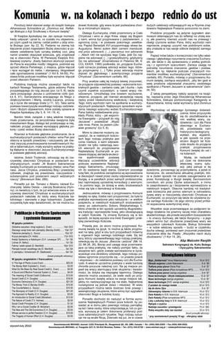 Komunia w. na kolanach i bezpo rednio do ust
Poniższy tekst stanowi wstęp do książki biskupa
Athanasiusa Schneidera pt. „Dominus est. Refleksje Biskupa z Azji Środkowej o Komunii świętej”.
W Księdze Apokalipsy św. Jan opisuje mo­ment,
kiedy usłyszał i ujrzał to, co zostało mu ob­jawione,
po czym upadł na ziemię i oddał pokłon u stóp anio­
ła Bożego (por. Ap 22, 8). Padanie na ziemię lub
klęczenie przed majestatem Bożej obecności w po­
stawie uwielbienia było oznaką wielkiej czci, jaką
naród izraelski okazywał wów­czas, gdy znajdował
się w obecności Pana. W Pierwszej Księdze Kró­
lewskiej czytamy: „Kiedy Salomon skończył zanosić
do Pana te wszystkie modły i błagania, podniósł się
sprzed ołtarza Pań­skiego, z miejsca, gdzie klęczał
i ręce wyciągał do nieba, i stanąwszy, błogosławił
całe zgromadzenie izraelskie” (1 Krl 8, 54-55). Po­
stawa króla podczas modlitwy była wyraźna: klęczał
przed ołtarzem Pańskim.
Podobną tradycję można zauważyć także na
kartach Nowego Testamentu, gdzie widzimy Piotra
przypadającego do nóg Jezusa (por. Łk 5, 8), także
Jaira proszącego Jezusa o uzdrowienie córki (por.
Łk 8, 41), Samarytanina wracającego do Niego z
dziękczynieniem i Marię, siostrę Łazarza, proszą­
cą o życie dla swojego brata (J 11, 32). Taka sama
postawa towarzyszyła wszelkiego ro­dzaju zadziwie­
niom i Bożym objawieniom, które zostały opisane w
Księdze Apokalipsy (Ap 5, 8. 14 i 19, 4).
Bardzo bliski związek z taką właśnie tradycją
miało przekonanie, że jerozolimska świątynia była
mieszkaniem Boga, dlatego też przebywając w niej,
należało przyjąć postawę wyrażającą głęboką po­
korę i cześć wobec Bożej obecności.
Również w Kościele głębokie przekonanie, że w
eucharystycznych postaciach chleba i wina Pan jest
obecny w sposób prawdziwy i rzeczywisty, jak rów­
nież zwyczaj przechowywania konsekrowanych Ho­
stii w tabernakulum, miały wyraźny wpływ na prakty­
kę klękania w obecności Jezusa Euchary­stycznego
w postawie głębokiej adoracji.
Istotnie, Sobór Trydencki, odnosząc się do rze­
czywistej obecności Chrystusa w postaciach eu­
charystycznych, orzekł: „W Boskim Sakramencie
świętej Eucharystii po konsekracji chleba i wina Pan
nasz, Jezus Chrystus, prawdziwy Bóg i praw­dziwy
człowiek, znajduje się prawdziwie, rzeczywi­ście i
substancjalnie pod postaciami owych wi­dzialnych
rzeczy” (Breviarium fidei, 289).
Ponadto już św. Tomasz z Akwinu nazwał Eu­
charystię: lateks Deista – zakrytą Boskością (Hym­
ny), co świadczy o tym, że już wówczas wiara w rze­
czywistą obecność Chrystusa w euchary­stycznych
postaciach należała do istoty wiary Ko­ścioła ka­
tolickiego i stanowiła o jego tożsamości. Zupełnie
oczywistą była więc świadomość, że nie można bu­

Publikacje o Kredycie Społecznym
i systemie finansowym
W języku polskim:
Globalne oszustwo i drogi wyjścia (L. Even) ……............ 14zł / $12
Dlaczego wciąż brak nam pieniędzy (Barclay-Smith) ...... 10zł / $7
Fałszerze pieniędzy (L. Soucy) .………............................. 10zł / $7
Kryzys pieniądza (Ch. Hollis) ………................................ 17zł / $10
Kredyt Społeczny a Katolicyzm (G.H. Levesque OP) ...... 7zł / $5
Lichwa (H. Belloc) .............................................................. 7zł / $5
Fatima i wielki spisek (D. Manifold) .………..................... 16zł / $10
Pieniądz korzeń wszelkiego zła (D. Manifold) .................... 5zł / $4
O pieniądzu i lichwiarzach (R. Gładkowski) ....................... 6zł / $4
(koszt przesyłki wliczony)

W języku angielskim i francuskim:
In This Age of Plenty (Louis Even) ....………..….............…. $25.00
The Money Myth Exploded (L. Even) ................…….…....... $3.00
What Do We Mean By Real Social Credit (L. Even) ............ $4.00
A Sound and Effective Financial System (L. Even) .............. $4.00
The meaning of Social Credit (Colbourne) …….................. $13.00
Social Credit (C.H. Douglas) ................………................... $18.00
Economic Democracy (C.H. Douglas) .........…………......... $21.00
The Money Trick (C.Barclay-Smith) ..........………....…....... $10.00
The Counterfeiters (L. Soucy) ...................………...….....… $10.50
The Monopoly of Credit (C.H. Douglas) ......………............ $21.00
The Approach to Reality (C.H. Douglas) .............……..….... $3.00
An Introduction to Social Credit (Monahan) .......………..... $13.00
The Nature of Credit (T.V. Holmes) .................……….......... $2.00
Social Credit Principles (C.H. Douglas) ...............………..... $1.50
Why I am a Social Crediter (B. Monahan) …………….....…. $3.00
The New and The Old Economics (C.H. Douglas) ……….... $3.00
Whose service is perfect freedom (C.H. Douglas) …......... $10.00
The Tragedy of Human Effort (C.H. Douglas) …………….... $3.00

styczeń-luty 2010

dować Kościoła, gdy wiara ta jest pod­ważana choć­
by w minimalnym stopniu.

dużych celebracji odbywających się w Rzymie znaj­
dowano Najświętsze Postacie porzu­cone na ziemi.

Dlatego Eucharystia, chleb przeminiony w Ciało
Chrystusa i wino w Jego Krew, stając się Bogiem
z nami, winna być przyjmowana z zadzi­wieniem, z
ogromną czcią i w postawie pokornego uwielbie­
nia. Papież Benedykt XVI przypominając słowa św.
Augustyna: Nemo autem illam carnem manducat,
nisi prius adoraverit; (…) peccemus non adorando
– „Niech nikt nie spożywa tego Ciała, jeśli Go naj­
pierw nie adorował; (…) grzeszyliby­śmy, gdybyśmy
Go nie adorowali” (Enarrationes in Pslamos 98, 9;
CCL XXXIX, 1385) podkreśla, że „przyjęcie Eucha­
rystii oznacza postawę adoracji wobec tego, które­
go przyjmujemy. (…) Tylko przez adorację można
dojrzeć do głębokiego i auten­tycznego przyjęcia
Chrystusa” (Sacramentum ca­ritatis, 66).

Podobne przypadki są jedynie sygnałem alar­
mowym skłaniającym nas do refleksji na utratą wia­
ry, ale powinny również uczulić nas na zniewagi i
obelgi czynione wobec Pana, który wychodzi nam
naprzeciw, pragnąc uczynić nas podobnymi sobie,
aby znalazła w nas swoje odbicie świętość samego
Boga.
Papież mówi także o konieczności nie tylko właś­
ciwego i głębokiego rozumienia znaczenia Euchary­
stii, ale także o Jej sprawowaniu z wielką godnoś­
cią i z ogromnym szacunkiem. Zwraca uwagę na
potrzebę rozumienia znaczenia „gestów i postaw,
takich, jak np. klękanie podczas znaczą­cych mo­
mentów modlitwy eucharystycznej” (Sa­cramentum
caritatis, 65). Ponadto, mówiąc o przyjmowaniu Ko­
munii świętej, zachęca wszyst­kich, „aby ten gest w
swej prostocie odpowiadał znaczeniu osobistego
spotkania z Panem Jezusem w sakramencie” (tam­
że, 50).
Z takiej perspektywy należy spojrzeć na książ­
kę, napisaną przez Jego Ekscelencję Athana­siusa
Schneidera, biskupa pomocniczego Kara­gandy w
Kazachstanie, której nadał wymowny tytuł Dominus
est.
Wychodząc od własnego życiowego doświad­
czenia, które przyczyniło
się do ukształtowania w
nim wielkiej wiary, za­
dziwienia i czci dla Pana
obecnego w Euchary­
stii, przedstawia nam
histo­ryczno-teologiczny
wykład, aby wyjaśnić,
w jaki sposób na prze­
strzeni długich lat Koś­
cioła doszło do przyjęcia
praktyki przyjmowania
Komunii świętej do ust i
na kolanach.
Myślę, że nadszedł
już czas na dokonanie
wła­ściwej oceny sytu­
acji, jaka panuje w tej
dziedzinie, ponownego jej przemyślenia, a jeżeli to
konieczne, do zaniechania aktualnej praktyki, któ­
ra w żaden sposób nie została zasugerowana ani
przez Kon­stytucję o liturgii świętej Sacrosanctum
concilium, ani przez Ojców soborowych, a mimo
to zaapro­bowano ją i bezprawnie wprowadzono w
niektó­rych krajach. Obecnie bardziej niż kiedykol­
wiek konieczna jest pomoc wiernym w odnowieniu
ży­wej wiary w rzeczywistą obecność Chrystusa w
Eucharystii, co przyczyni się także do ożywienia ży­
cia samego Kościoła i do jego obrony przed próba­
mi wypaczania autentycznej wiary.

Przy analizie całej tej tradycji łatwiej zrozumieć,
że przyjęcie odpowiedniej postawy i wykonanie kon­
kretnych gestów – zarówno ciała, jak i ducha – było
czymś zupełnie oczywistym, a nawet wręcz nie­
odzownym. Umożliwiają one bowiem wycisze­nie,
otwarcie, przyjęcie, jak również akceptację naszej
nędzy przed nieskończoną wielkością i świętością
Tego, który wychodzi nam na spotkanie w euchary­
stycznych postaciach. Najlepszym spo­sobem wyra­
żenia naszego szacunku wobec Eu­charystycznego
Pana byłoby naśladowanie przy­
kładu Piotra, który – jak wspomi­
na Ewangelia – przypadł do nóg
Jezusowi i powiedział: „Wyjdź
ode mnie, Panie, bo jestem czło­
wiek grzeszny” (Łk 5, 8).
Mimo to obecnie możemy za­
uważyć, że w nie­których kościo­
łach tego rodzaju praktyka jest
coraz rzadsza, a sami odpowie­
dzialni nie tylko nakłaniają swo­
ich wiernych do przyjmowania
Najświętszej Eucharystii w po­
stawie stojącej, ale także skutecz­
nie
wyeliminowali
postawę
klęczącą uczestników adoracji
podczas wystawienia Najświęt­
szego Sa­kramentu, zmuszając
ich do siedzenia bądź stania. Dziwnym pozostaje
tutaj fakt, że podobne zarzą­dzenia są wprowadzane
w diecezjach nawet przez osoby odpowiedzialne za
liturgię, a w parafiach przez samych proboszczów,
bez najmniejszej uprzedniej konsultacji z wiernymi,
i to pomimo tego, że dzisiaj w wielu środowiskach
mówi się tyle o demokracji w Kościele.
Jednocześnie, mówiąc o przyjmowaniu Komu­nii
świętej na rękę, trzeba nam przypomnieć, że była to
praktyka wprowadzona jako nadużycie i w wielkim
pośpiechu w niektórych kościelnych śro­dowiskach
zaraz po zakończeniu Soboru Waty­kańskiego II,
która zmieniła w ten sposób uprzed­nią długowieko­
wą tradycję i wprowadziła nową, jako obowiązującą
w całym Kościele. Tę zmianę tłumaczy się w ten
sposób, że lepiej wyraża ona treść Ewangelii i prak­
tykę pierwotnego Kościoła.
Prawdą jest, że skoro można przyjmować Ko­
munię świętą na język, to można ją także przyjmo­
wać na rękę, gdyż w obu tych przypadkach mó­wimy
o organach tego samego ludzkiego ciała. Są też
tacy, którzy usprawiedliwiając tego rodzaju praktykę,
odwołują się do Jezusa: „Bierzcie i jedz­cie” (Mk 14,
22; Mt 26, 26). Biorąc pod uwagę racje przemawia­
jące za taką praktyką, nie należy pomi­jać faktu, że
wszędzie tam, gdzie została wprowa­dzona w życie,
wywołuje ona określony oddźwięk, tego rodzaju po­
stawa ogromnie przyczyniła się – co prawda powoli
i stopniowo – do osłabienia po­stawy czci dla Eucha­
rystii. A właśnie uprzednia praktyka o wiele bardziej
chroniła poczucie należ­nej czci. Na jej miejsce po­
jawił się wręcz alarmu­jący brak skupienia i świado­
mości, że dotyka się niepojętej tajemnicy. Dlatego
obecnie można za­uważyć, że wiele osób po przy­
jęciu Komunii świę­tej wraca na swoje miejsce tak,
jakby nic nadzwy­czajnego się nie stało. Najbardziej
roztargnione są jednak dzieci i młodzież. W wielu
przypadkach można także dostrzec brak powagi i
wewnętrznego skupienia, które winny być sygnałem
obecności Boga w ludzkiej duszy.
Ponadto dochodzi do nadużyć w formie wyno­
szenia Najświętszych Postaci poza kościół, by po­
siadać je w domu jako pewnego rodzaju pa­miątkę;
są też i takie osoby, które odsprzedają je, lub co gor­
sza, wynoszą je celem dokonania profa­nacji pod­
czas satanistycznych rytuałów. Tego ro­dzaju sytua­
cje nie są wcale fikcją. Zdarzało się już, że w czasie

Wszelkie racje przemawiające za podjęciem ta­
kiego działania nie powinny raczej mieć charak­teru
akademickiego, ale przede wszystkim dusz­pasterski
– to znaczy duchowy, ale także litur­giczny – a jego
celem winno być obudzenie praw­dziwej wiary we
wszystkich członkach Kościoła. Biskup Schneider
– w sobie właściwy sposób – budzi w czytelniku
ducha odwagi, ponieważ sam zrozumiał prawdziwe
znaczenie słów św. Pawła: „Wszystko niech służy
zbudowaniu” (1 Kor 14, 26).

Abp Malcolm Ranjith

Sekretarz Kongregacji ds. Kultu Bożego
i Dyscypliny Sakramentów

Obowiązkowa lektura
Moja „Solidarność” Anna Walentynowicz ................... 16 zł / $12
Obrazki wojenne Ludwik Makowiecki .............................. 8 zł / $6
Trafiona przez piorun Gloria Polo ................................... 9 zł / $7
Trafiona przez piorun (Płyta kompaktowa MP3) ......... 14 zł / $10
Trafiona przez piorun (wersja angielska) ........................ 9 zł / $7
Nowe technologie - Ukryte niebezpieczeństwa .......... 12 zł / $7
Nowe technologie (wersja angielska) ........................... 12 zł / $7
Nowe technologie (DVD -wersja angielska) ................ 14 zł / $10
Z aniołem do nowego świata ..................................... 20 zł / $15
Idę do domu Ojca ............................................................ 9 zł / $7
Odmawiajmy różaniec br B.M. Adamczyk .................. 16 zł / $12
Dwie Katedry br B.M. Adamczyk ................................. 16 zł / $12
Dwie Katedry (Płyta kompaktowa MP3) ...................... 16 zł / $12
Listy z pokutnej trasy br B.M. Adamczyk ................... 16 zł / $12
Rękopis z czyśćca ....................................................... 14 zł / $10
Nadzieje oszustów i przestępców ............................. 79 zł / $60
Robią wszystko żeby nas oszukać ............................ 20 zł / $15
(koszt przesyłki wliczony)
* przy zamówieniach powyżej 10 egz. - oferujemy rabat.

Dwumiesięcznik MICHAEL Journal: 1101 Principale St., Rougemont QC, J0L 1M0, Canada • Tel.: (450) 469-2209 • Fax (450) 469-2601
Dwumiesięcznik MICHAEL: ul. Traugutta 107/5, 50-419 Wrocław, Polska • Tel.: (071) 343-6750 • www.michael.org.pl • redakcja@michael.org.pl



 