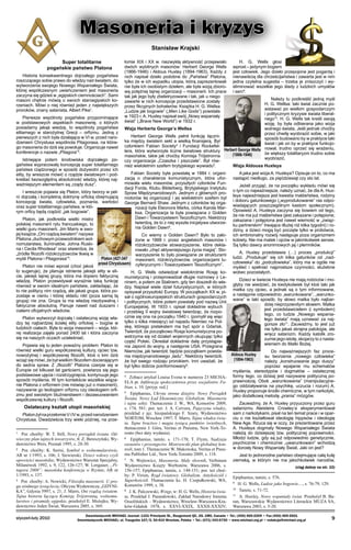 Masoneria i kryzys
Stanisław Krajski
Super totalitarne
pogańskie państwo Platona
Historia konsekwentnego dojrzałego pogań­stwa
roszczącego sobie prawo do władzy nad światem, do
wytworzenia swojego Nowego Wspa­niałego Świata,
której współczesnym uwieńcze­niem jest masoneria
zaczyna się gdzieś w „egip­skich ciemnościach”. Sami
masoni chętnie mówią o swoich staroegipskich ko­
rzeniach. Mówi o niej również jeden z największych
proroków, znany satanista, Albert Pike.
Pierwsze wspólnoty pogańskie przypominające
w podstawowych aspektach masonerię, o których
posiadamy jakąś wiedzę, to wspólnoty pogaństwa
elitarnego w starożytnej Grecji – orfizmu. Jedną z
pierwszych z nich była działająca w VI w. przed naro­
dzeniem Chrystusa wspólnota Pitagorasa, na które­
go masoneria do dziś się powołuje. Organi­zuje nawet
konferencje o nazwie „Pitagora”.
Istniejące potem środowiska dojrzałego po­
gaństwa wypracowały koncepcję super totalitar­nego
państwa rządzonego w sposób dożywotni przez ich
elity, by wreszcie mówić o rządzie świa­towym i pod­
kreślać bezwzględną absolutność wła­dzy, której naj­
ważniejszym elementem są „rządy dusz”.
I wreszcie pojawia się Platon, który tworzy w peł­
ni dojrzałą i kompletną doktrynę orficką obej­mującą
koncepcję świata, człowieka, poznania, wartości
oraz super totalitarnego państwa, w któ­
rym orficy będą rządzić „jak bogowie”.
Platon, jak podkreśla wielki mistrz
polskiej ma­sonerii rytu francuskiego, to
wielki guru masonerii. Jim Marrs w swo­
jej książce „Oni rządzą światem” nazywa
Platona „duchowym przewodnikiem wol­
nomularstwa, Iluminatów, Johna Ruski­
na i Cecila Rhodesa” oraz stwierdza, że
„źródła filozofii różo­krzyżowców tkwią w
myśli Platona i Pitagorasa”.

łomie XIX i XX w. niezwykłą aktywność przejawiało
dwóch wybitnych masonów: Herbert George Wells
(1866-1946) i Aldous Huxley (1894-1963). Każdy z
nich napisał dzieło podobne do „Państwa” Platona,
tylko że w ich wypadku utopia, którą zaprezentowali
nie była ich osobistym dzie­łem, ale była wizją zbioro­
wą potężnej tajnej organi­zacji – masonerii. Ich prace
tak jak jego były zbe­letryzowane i tak, jak u niego
zawarte w nich kon­cepcje przedstawione zostały
przez fikcyjnych bohaterów. Książka H. G. Wellsa
„Ludzie jak bo­gowie” („Men Like Gods”) powstała
w 1923 r. A. Huxley napisał swój „Nowy wspaniały
świat” („Brave New World”) w 1932 r.
Wizja Herberta George’a Wellsa
Herbert George Wells pełnił funkcję łączni­
ka między światem sekt a wielką finansjerą. Był
członkiem Fabian Society i Fundacji Rockefel­
lera, która wytworzyła liczne światowe struktury
masoń­skie, takie jak choćby Komisja Trójstronna
czy organizacja „Czaszka i piszczele”. Był rów­
nież wieloletnim szefem brytyjskiego wywiadu.

Należy tu podkreślić jedną myśl
H. G. Wellsa: taki świat zacznie po­
wstawać po wielkim gospo­darczym
i politycznym kryzysie świata liberal­
nego10. H. G. Wells tak kreśli swoją
wizję, by była odbierana jako wizja
wolnego świata. Jeśli jednak choćby
przez chwilę wyobrazić sobie, w jaki
spo­sób budowano by w praktyce taki
świat i jak on by w praktyce funkcjo­
Herbert George Wells nował, trudno oprzeć się wraże­niu,
że większy totalitaryzm trudno sobie
(1866-1946)
wyobra­zić.

Fabian Society była powstałą w 1884 r. organi­
zacją o charakterze komunistycznym, która ufor­
mowała wielu masonów, przyszłych członków Fun­
dacji Forda, Klubu Bilderberg, Brytyjskiego Instytutu
Spraw Międzynarodowych. Jednym z głównych pro­
motorów tej organizacji i jej wielolet­nim szefem był
George Bernard Shaw. Jednym z członków tej orga­
nizacji była Eleonora Marks, córka Karola Mar­
ksa. Organizacja ta była powią­zana z Golden
Dawn i Towarzystwem Teozoficz­nym. Niektórzy
twierdzą, że to z niej wyszła inicja­tywa utworze­
nia Golden Dawn.

Co wiemy o Golden Dawn? Było to zało­
żone w 1888 r. przez angielskich masonów i
różokrzyżow­ców stowarzyszenie, które dekla­
rowało „chęć ak­tywniejszego życia magią”. Sto­
warzyszenie to było powiązane ze strukturami
Platon (427-347
masonerii, różokrzyżow­ców, organizacjami lu­
przed Chrystusem) cyferycznymi i Towarzy­stwem Teozoficznym.
Platon nie mówi wprost (choć jakoś
to suge­ruje), że planuje istnienie jakiejś elity w eli­
H. G. Wells odwiedzał wielokrotnie Rosję ko­
cie, ja­kiejś tajnej grupy, która ma dopiero faktyczną munistyczną i przeprowadzał długie rozmowy z Le­
wła­dzę. Platon przewidywał wyraźnie taką funkcję ninem, a potem ze Stalinem, gdy ten doszedł do wła­
również w swoim idealnym państwie, zakładając, że dzy. Napisał wiele dzieł futurystycznych, w któ­rych
to nie politycy nim rządzą, ale jakaś grupa, która po­ opisywał przyszłość Europy. W początkach XX w. pi­
zostaje w cieniu i której składu nikt (poza samą tą sał o ogólnoeuropejskich strukturach go­spodarczych
grupą) nie zna. Grupa ta ma władzę niezby­walną i i politycznych, które potem powstały pod nazwą Unii
faktycznie absolutną. Panuje nawet nad duszami i Europejskiej. W 1933 r. opisał dokładnie wybuch
ciałami oficjalnych władców.
i przebieg II wojny światowej twierdząc, że rozpo­
Platon wytworzył dojrzałą i ostateczną wizję wła­ cznie się ona na początku 1940 r. (pomylił się więc
dzy tej najbardziej ścisłej elity orfickiej – bogów w tylko o kilka miesięcy) od na­padu Niemiec na Pol­
ludzkich ciałach. Była to wizja masonerii – wizja, któ­ skę, którego pretekstem ma być spór o Gdańsk.
rej realizacja zajęła ponad 2400 lat i która za­czyna Twierdził, że początkowo Ro­sja komunistyczna po­
wstrzyma się od działań wo­jennych okupując tylko
się na naszych oczach ucieleśniać.
część Polski. Określał do­kładnie datę przystąpie­
Pojawia się tu jeden poważny problem: Platon to nia Japonii do wojny, a następnie USA. Przegrana
również wielki guru współczesnej kultury, ojciec tzw. Niemców, jak twierdził, będzie początkiem powsta­
nowożytnej i współczesnej filozofii, ktoś o kim dziś nia międzynarodowego „ładu”. Niektórzy twierdzili,
wciąż się mówi, że był wielkim filozofem do­cierającym że był swego rodzaju prorokiem. Inni uważali, że
do sedna spraw. Z „filozofii” Platona czerpie się w był tylko dobrze poin­formowany.
Europie od kilkuset lat garściami, powtarza się jego
podstawowe ujęcia i rozstrzy­gnięcia, kontynuuje jego   Zobacz artykuł Louisa Evena w numerze 23 MICHA­
sposób myślenia. W tym kontekście wszelkie wiąza­ ELA pt. Infiltracja społeczeństwa przez socjalistów Fanie Platona z orfizmem (nie mówiąc już o masonerii), bian, s. 10. [przyp. red.]
nazywanie go teolo­giem orfizmu czy ideologiem orfi­ 
  Epiphanius, Ukryta strona dziejów. Nowy Porządek
zmu jest swoistym bluźnierstwem i dezawuowaniem
Świata. Nowy Ład Ekonomiczny. Globalizm. Masoneria
współczesnej kultury i filozofii.
i tajne sekty. Tłumaczenie J. W., WA, Komorów 2009,
Ostateczny kształt utopii masońskiej
s. 174, 581: por. też: J. A. Cervera, Pajęczyna władzy,
Platon żył na przełomie V i IV w. przed naro­dzeniem przekład z jęz. hiszpańskiego F. Szary, Wydawnictwo
Chrystusa. Dwadzieścia trzy wieki póź­niej, na prze­ NORTOM, Wrocław 1997; T. Marrs, Tajna władza świata. Tajne bractwo i magia tysiąca punktów świetl­nych,
tłumaczenie J. Góra, Veritas et Pneuma, New York-To
  Por. choćby: W. T. Still, Nowy porządek świata. Od­ ronto (bez daty wydania).  
wieczny plan tajnych towarzystw, tł. Z. Bereszyński, Wy-   Epiphanius, tamże, s. 171-178; T. Flynn, Nadzieja
dawnictwo Wers, Poznań 1995, s. 28-30.
oszustów i przestępców. Mistrzowski plan globalnej kon
  Por. choćby: K. Serini, Symbol w wolnomularstwie, troli, tom 1. Tłumaczenie W. Makowska, Veritas et PneuAR nr 1/1993, s. 106; J. Siewierski, Dzieci wdowy czyli ma Publisher Ltd., New York-Toronto 2009, s. 118.
opowieści masońskie, Wydawnictwo Warsztat Spe­cjalny,   N. Wojtowicz, Masoneria. Mały słownik, Verbinum
Milanówek 1992, s. 9, 122, 126-127; W. Len­gauer, „Pi- Wydawnictwo Księży Werbistów, Warszawa 2006, s.
tagora 2000”: masońska konferencja w Rzy­mie, AR nr 156-157; Epiphanius, tamże, s. 148-151; por. też choć1/1993, s. 137.
by: P. Virion, Rząd światowy. Globalizm. Antyko­ściół i

  Por. choćby: A. Nowicki, Filozofia masonerii. U pro- Superkościół. Tłumaczenie ks. H. Czepułkowski, WA,
gu siódmego tysiąclecia, Oficyna Wydawnicza „GDYNI- Komorów 1999, s. 38.
KA”, Gdynia 5997, s. 21; J. Marrs, Oni rządzą światem.   J. K. Palczewski, Wstęp, w: H. G. Wells, Historia świaTajna historia łącząca Komisję Trójstronną, wolnomu- ta. Przekład J. Parandowski, Zakład Narodowy Imienia
larstwo i piramidy egipskie, przełożył E. Mo­żejko, Wy- Ossolińskich – Wydawnictwo, Wrocław-War­szawa-Kradawnictwo Jeden Świat, Warszawa 2005, s. 369.
ków-Gdańsk 1978, s. XXVI-XXIX, XXXII-XXXIV;
styczeń-luty 2010

H. G. Wells głosi
wprost – jedynym bogiem
jest człowiek. Jego dzieło przepojone jest pogardą i
nienawiścią dla chrześcijaństwa i zawarta jest w nim
jedna czytelna sugestia – trzeba je zniszczyć i wy­
eliminować wszelkie jego ślady z ludzkich umy­słów
i serc.

Wizja Aldousa Huxleya
A jaka jest wizja A. Huxleya? Opisuje on to, co ma
nastąpić niedługo, za pięćdziesiąt czy sto lat.
Jeżeli przyjąć, że na początku wykładu mówi się
o tym co najważniejsze, należy uznać, że dla A. Hux­
leya najważniejsza jest kwestia małżeństwa, rodziny
i doboru gatunkowego („wyprodukowanie” ras odpo­
wiadających poszczególnym kastom spo­łecznym).
Opowieść A. Huxleya zaczyna się bo­wiem od tego,
że nie ma już małżeństwa (jest za­kazane i potępione;
zakazana i potępiona jest na­wet wierność w „związ­
ku partnerskim” trwająca dłużej niż kilka tygodni) i ro­
dziny, a dzieci mogą być poczęte tylko w probówce,
ich embrionalny rozwój następuje poza organizmem
kobiety. Nie ma matek i ojców w jakimkolwiek sensie.
Są tylko dawcy anonimowych jaj i plemników.
A. Huxley przedstawia (…) proces „produkcji”
ludzi. „Produkuje” się ich kilka gatunków od „nad­
człowieka” do „podczłowieka”, który ma w ogóle nie
myśleć i spełniać najprostsze czynności, słu­żebne
wobec pozostałych.
Dzieci w świecie Huxleya nie mają rodziców i mo­
głyby nie wiedzieć, że kiedykolwiek był ktoś taki jak
matka czy ojciec, a jednak są o tym informo­wane,
a następnie odpowiednio „warunkowane”, „warunko­
wane” w taki sposób, by słowo matka było najbar­
dziej nieprzyzwoitym słowem. Matka
jest przedstawicielem (i symbolem)
tego, co ludzie „Nowego wspania­
łego świata” mają uznawać za naj­
gorsze zło11. Zauważmy, to jest już
nie tylko jakaś skrajna patologia, ale
wręcz satanizm. Każdy katolik zro­
zumie jego istotę, skojarzy to z nasta­
wieniem do Matki Bożej.
Do najważniejszych faz proce­
su tworzenia „nowego człowieka”
należy „konstruowanie jego duszy”
poprzez wpajanie mu schematów
myślenia, stereotypów i dogmatów – ostatecznej
formy tego, co dzisiaj jest nazywane polityczną po­
prawnością. Obok „warunkowania” (manipulacyjne­
go oddziały­wania na psychikę, uczucia i rozum) A.
Huxley proponuje środki chemiczne, w tym narkotyki,
jako dodatkową metodę „prania” mózgów.

Aldous Huxley
(1894-1963)

Zauważmy, że A. Huxley przyuczony przez guru
satanizmu Aleisteira Crowley’a eksperymen­tował
sam z narkotykami, pisał na ten temat prace i w opar­
ciu o nie kształtował ideologię hippisów i ideologię
New Age. Rzuca się w oczy, że prezen­towane przez
A. Huxleya dogmaty Nowego Wspa­niałego Świata
należą do dzisiejszej tzw. politycz­nej poprawności.
Młodzi ludzie, gdy są już odpo­wiednio genetycznie,
psychicznie i chemicznie „uwarunkowani” wchodzą
w dorosły Nowy Wspa­niały Świat. Jaki on jest?
Jest to jednorodne państwo obejmujące całą kulę
ziemską, w którym nie ma jakichkolwiek naro­dów,
(ciąg dalszy na str. 10)

Epiphanius, tamże, s. 576.

  H. G. Wells, Ludzie jako bogowie…, s. 76-79, 129.
10
  Tamże, s. 71-72.
11
  A. Huxley, Nowy wspaniały świat. Przełożył B. Ba­
ran, Warszawskie Wydawnictwo Literackie MUZA SA,
Warszawa 2003, s. 5-20.

Dwumiesięcznik MICHAEL Journal: 1101 Principale St., Rougemont QC, J0L 1M0, Canada • Tel.: (450) 469-2209 • Fax (450) 469-2601
Dwumiesięcznik MICHAEL: ul. Traugutta 107/5, 50-419 Wrocław, Polska • Tel.: (071) 343-6750 • www.michael.org.pl • redakcja@michael.org.pl



 