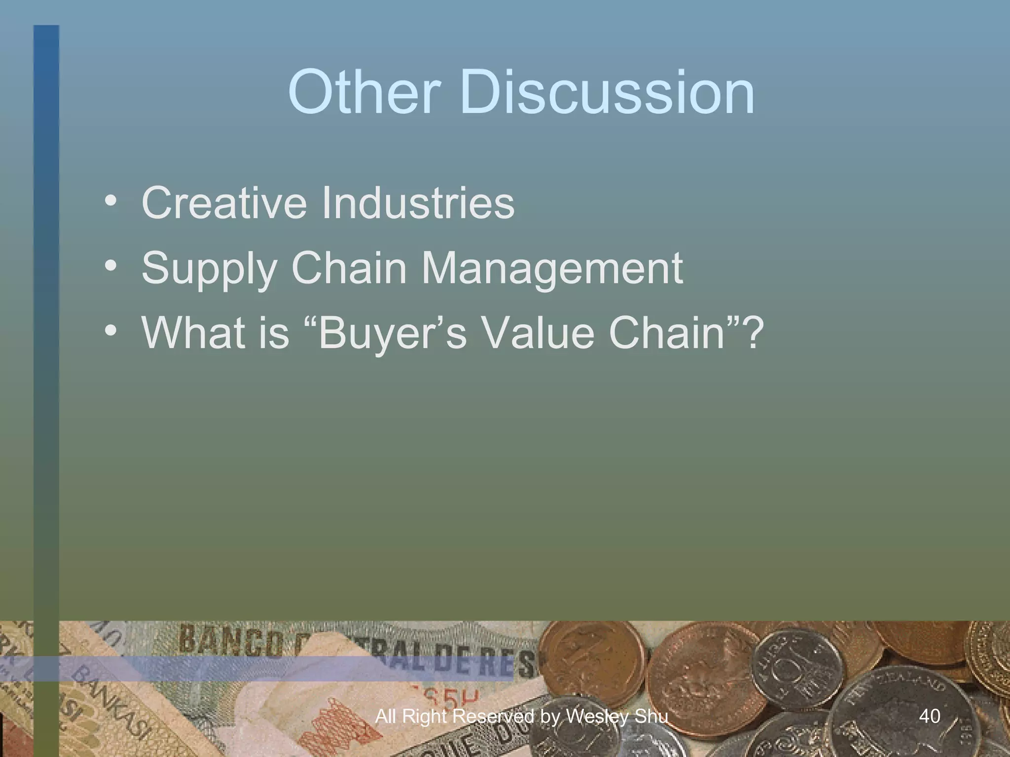 Other Discussion Creative Industries Supply Chain Management What is “Buyer’s Value Chain”? 