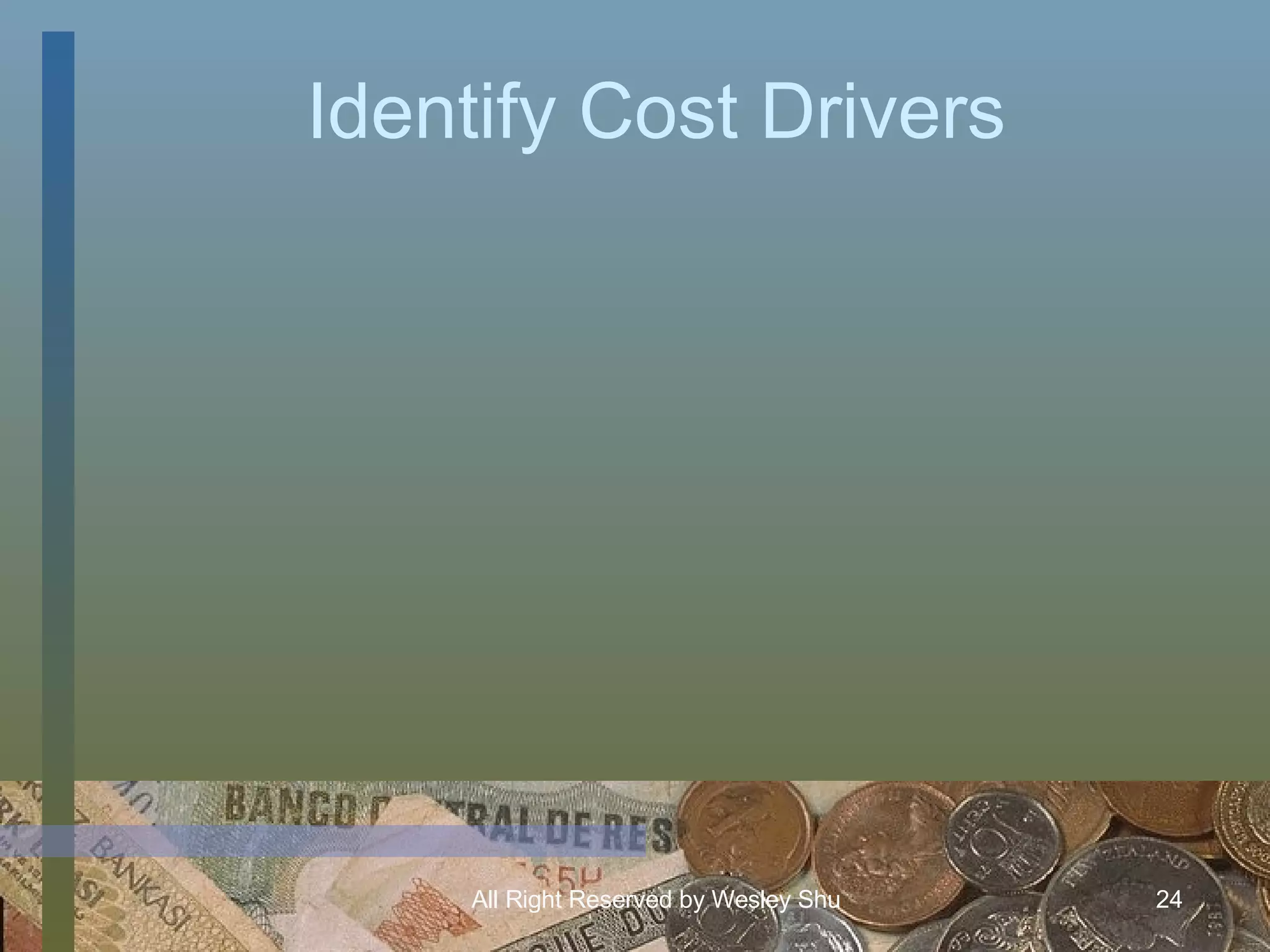 Identify Cost Drivers 
