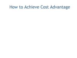 How to Achieve Cost Advantage
 