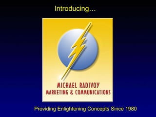 Introducing… Providing Enlightening Concepts Since 1980 