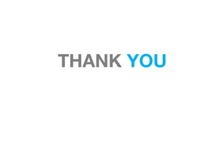 THANK YOU
 