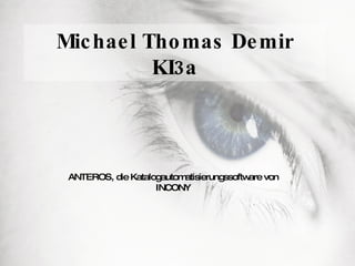 Michael Thomas Demir KI3a ANTEROS, die Katalogautomatisierungssoftware von INCONY 