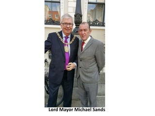 Lord Mayor Michael Sands
 