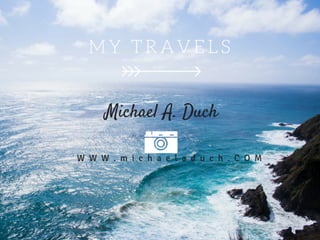 Michael A. Duch's Travels