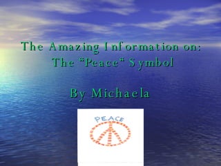 The Amazing Information on:  The “Peace“ Symbol By Michaela 