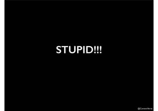 @ContentVerve 
STUPID!!! 
 