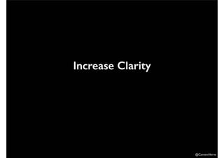 @ContentVerve 
Increase Clarity 
 