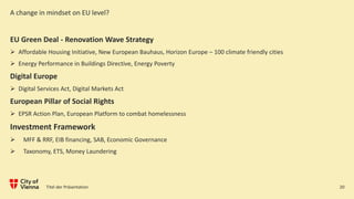 A change in mindset on EU level?
EU Green Deal - Renovation Wave Strategy
➢ Affordable Housing Initiative, New European Ba...
