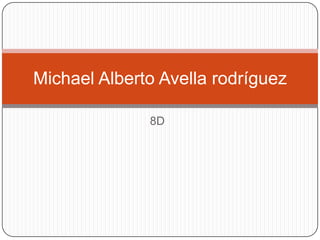 Michael Alberto Avella rodríguez

              8D
 
