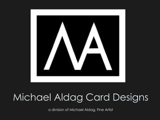 Michael Aldag Card Designs 
a division of Michael Aldag, Fine Artist 
 