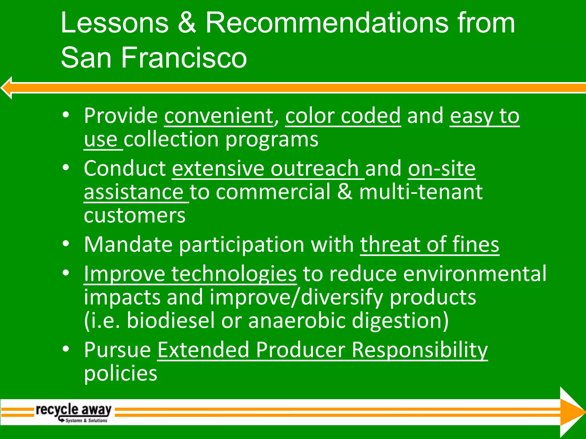 SF Mandatory Recycling and Composting OrdinanceEffective October 21, 2009:Everybody(residential and commercial)must separate recyclables, compostables(food waste, organic material, etc.) and trash into designated containers Hmmmmm, does that include me???That would be a, “YES!”