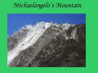 Michaelangelo’s Mountain 